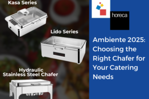 Ambiente 2025: Choosing the Right Chafer for Your Catering Needs